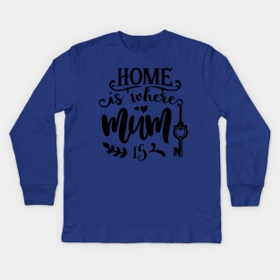 Home is where mum is Kids Long Sleeve T-Shirt